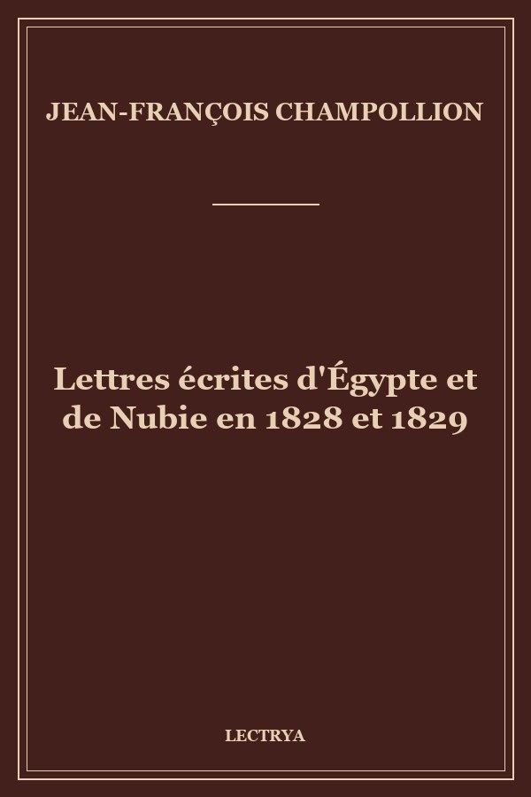 Lettres écrites d'Égypte et de Nubie en 1828 et 1829