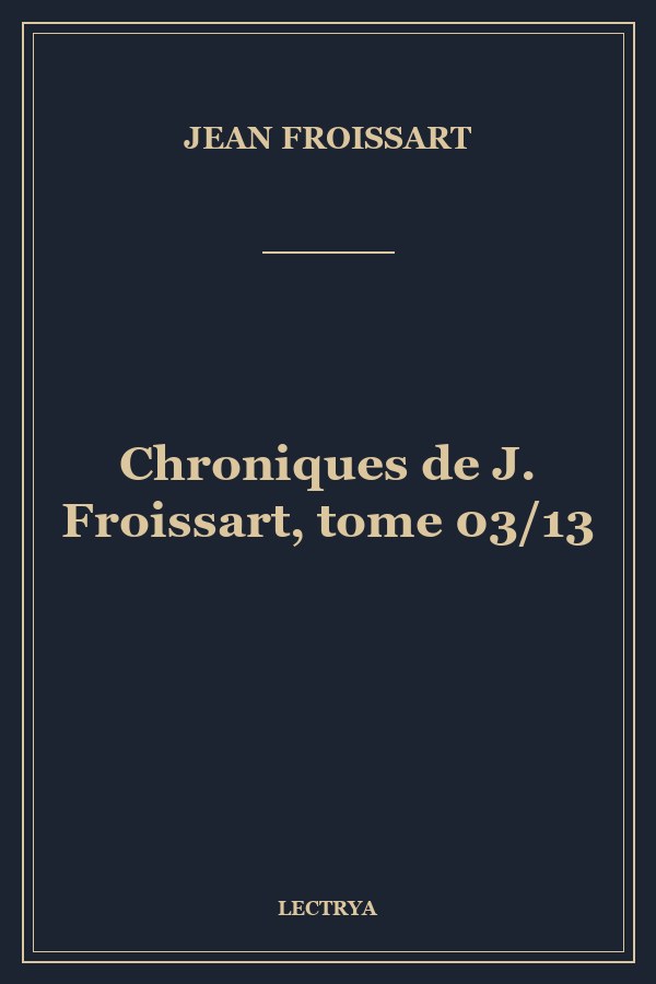 Chroniques de J. Froissart, tome 03/13
