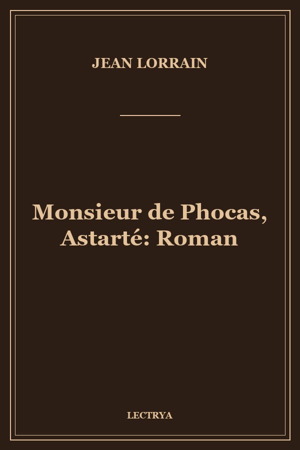 Monsieur de Phocas, Astarté: Roman