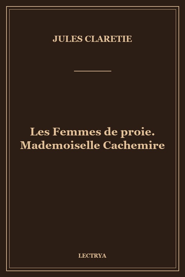 Les Femmes de proie. Mademoiselle Cachemire