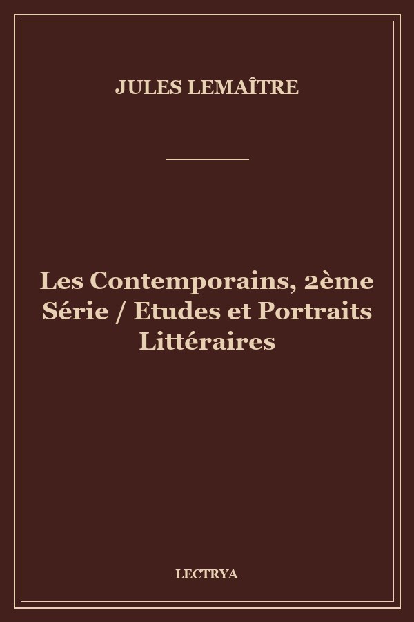 Les Contemporains, 2ème Série / Etudes et Portraits Littéraires