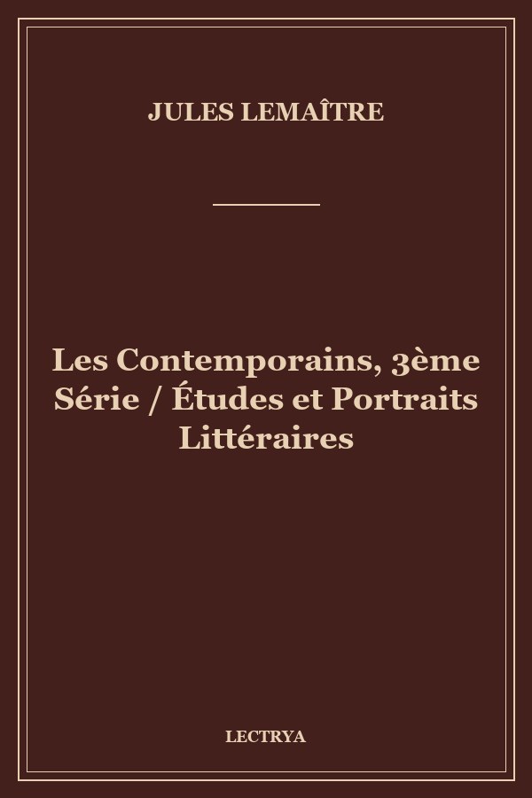 Les Contemporains, 3ème Série / Études et Portraits Littéraires