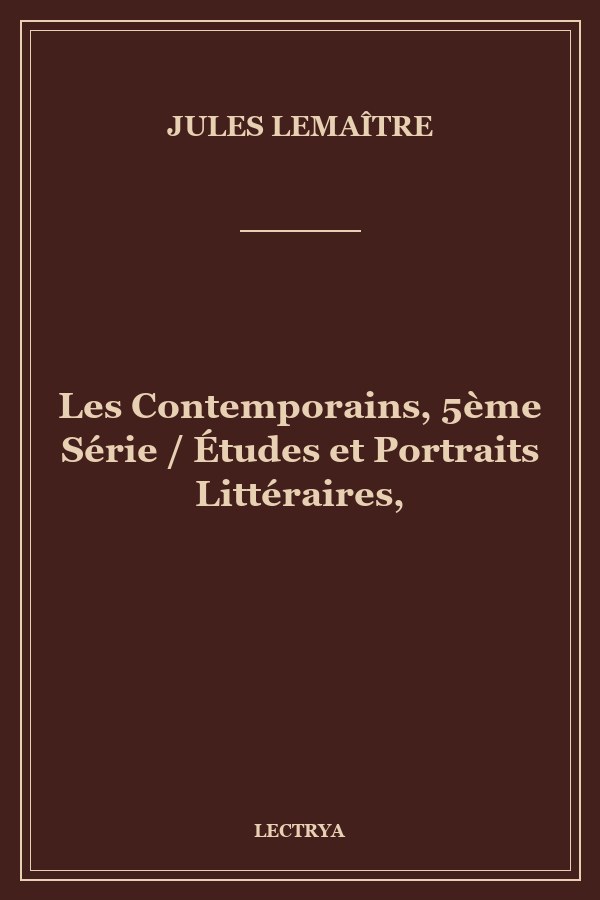 Les Contemporains, 5ème Série / Études et Portraits Littéraires,