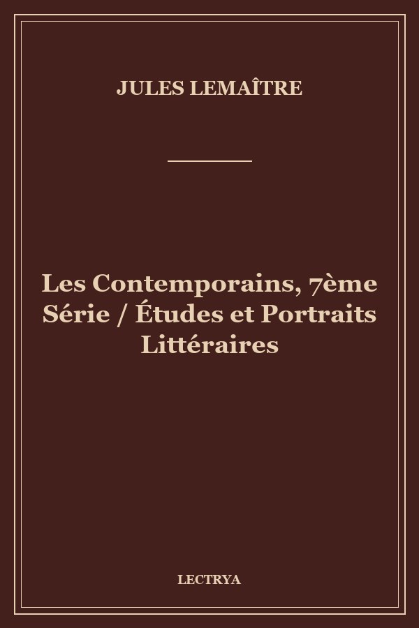 Les Contemporains, 7ème Série / Études et Portraits Littéraires