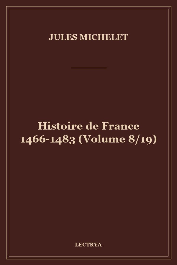 Histoire de France 1466-1483 (Volume 8/19)