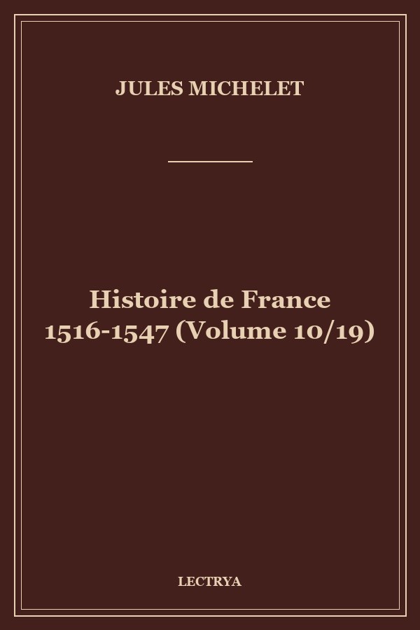 Histoire de France 1516-1547 (Volume 10/19)