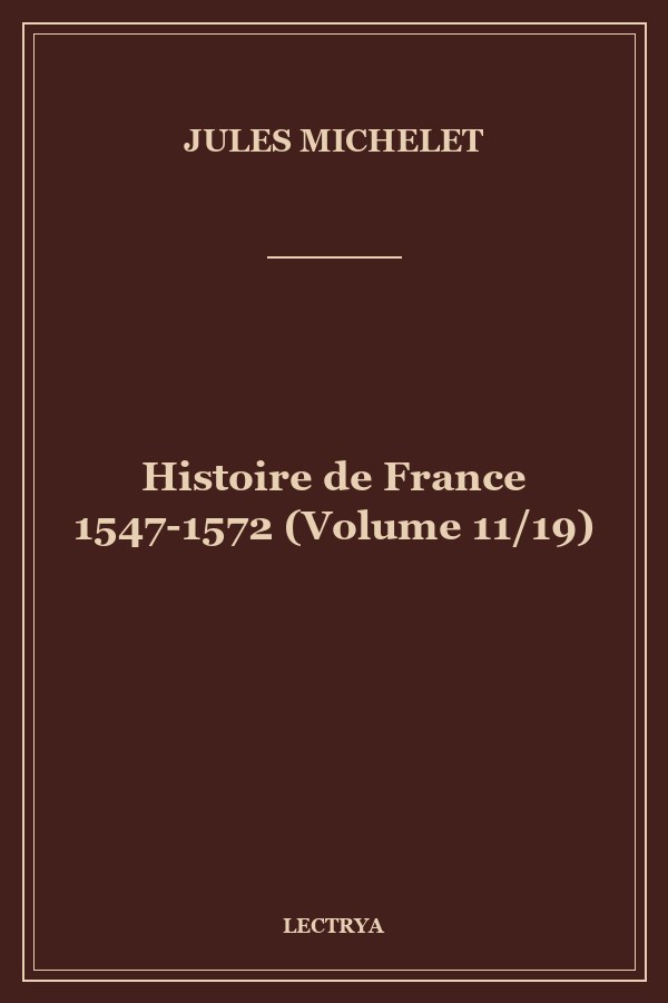 Histoire de France 1547-1572 (Volume 11/19)