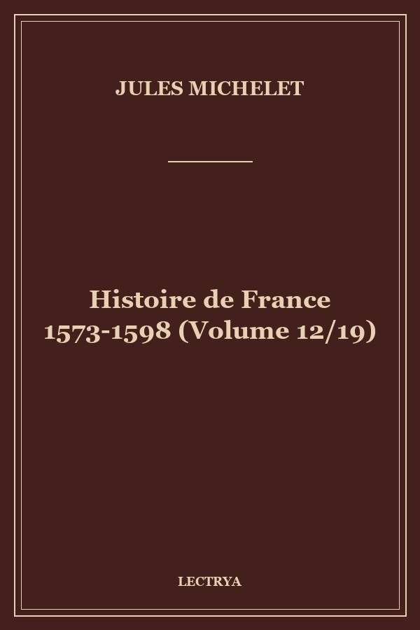 Histoire de France 1573-1598 (Volume 12/19)