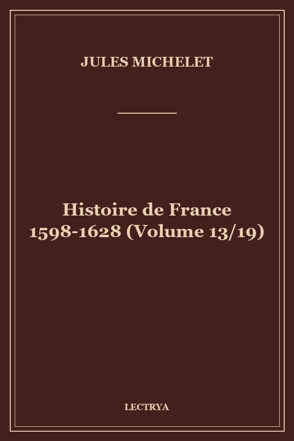 Histoire de France 1598-1628 (Volume 13/19)