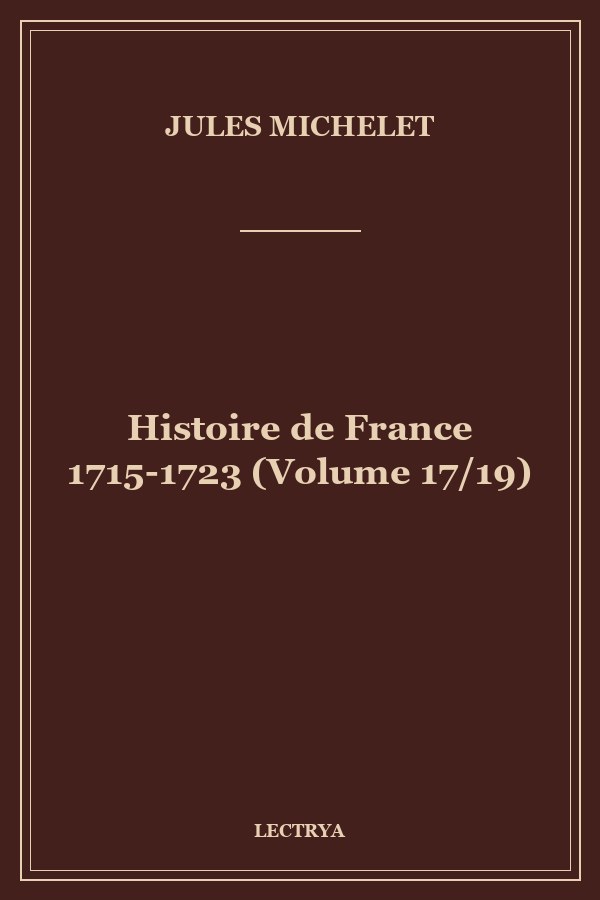 Histoire de France 1715-1723 (Volume 17/19)