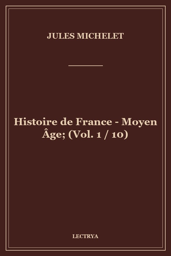 Histoire de France - Moyen Âge; (Vol. 1 / 10)
