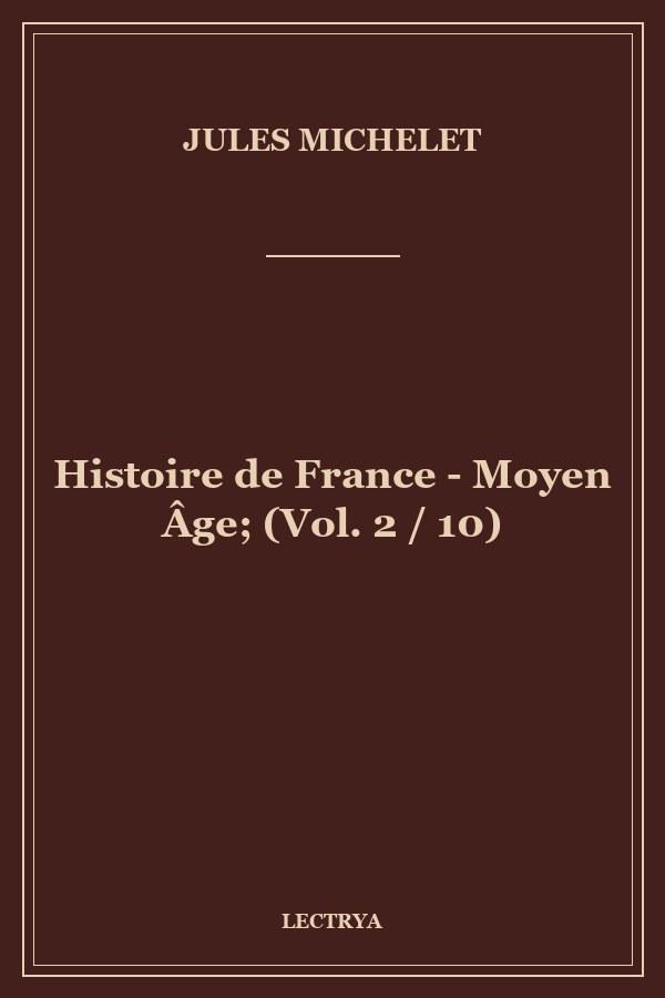 Histoire de France - Moyen Âge; (Vol. 2 / 10)