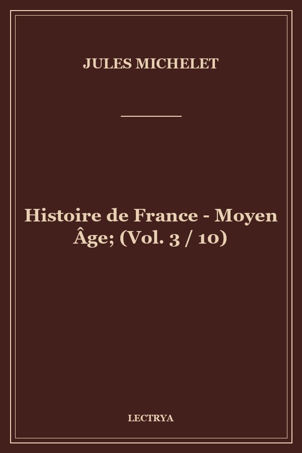 Histoire de France - Moyen Âge; (Vol. 3 / 10)