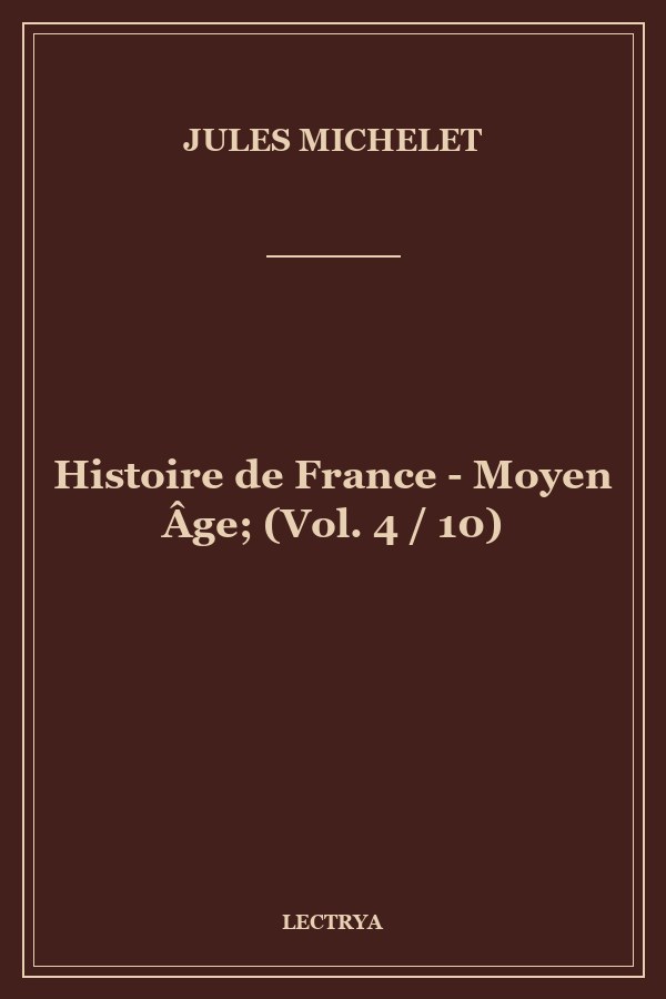 Histoire de France - Moyen Âge; (Vol. 4 / 10)