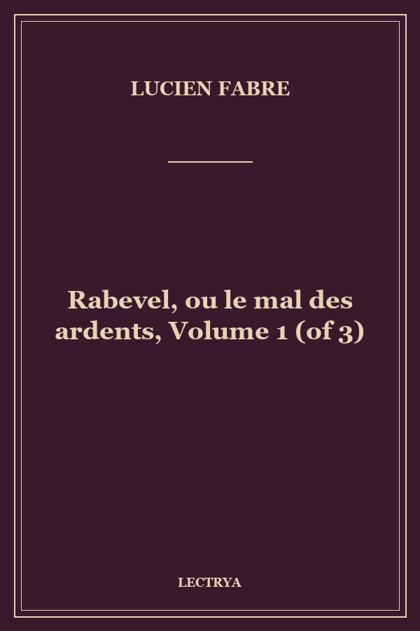 Rabevel, ou le mal des ardents, Volume 1 (of 3)