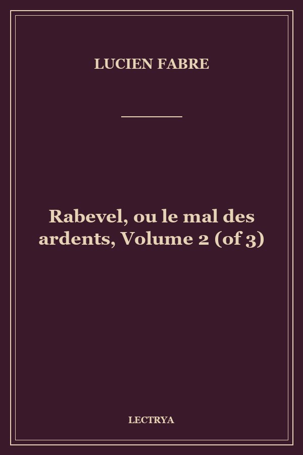 Rabevel, ou le mal des ardents, Volume 2 (of 3)