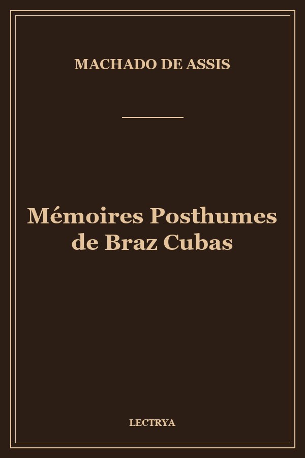 Mémoires Posthumes de Braz Cubas