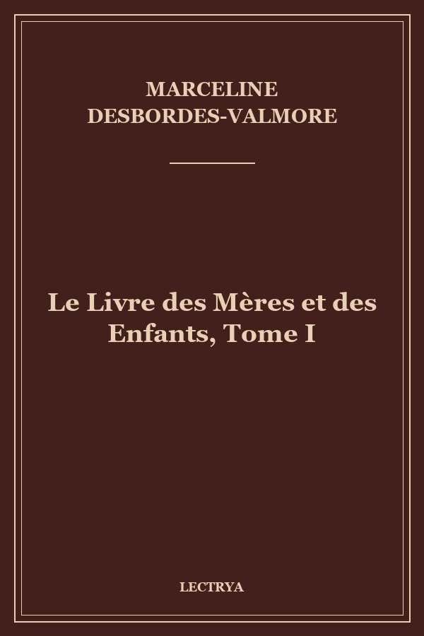 Le Livre des Mères et des Enfants, Tome I