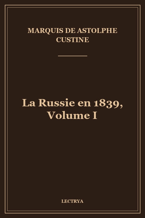 La Russie en 1839, Volume I