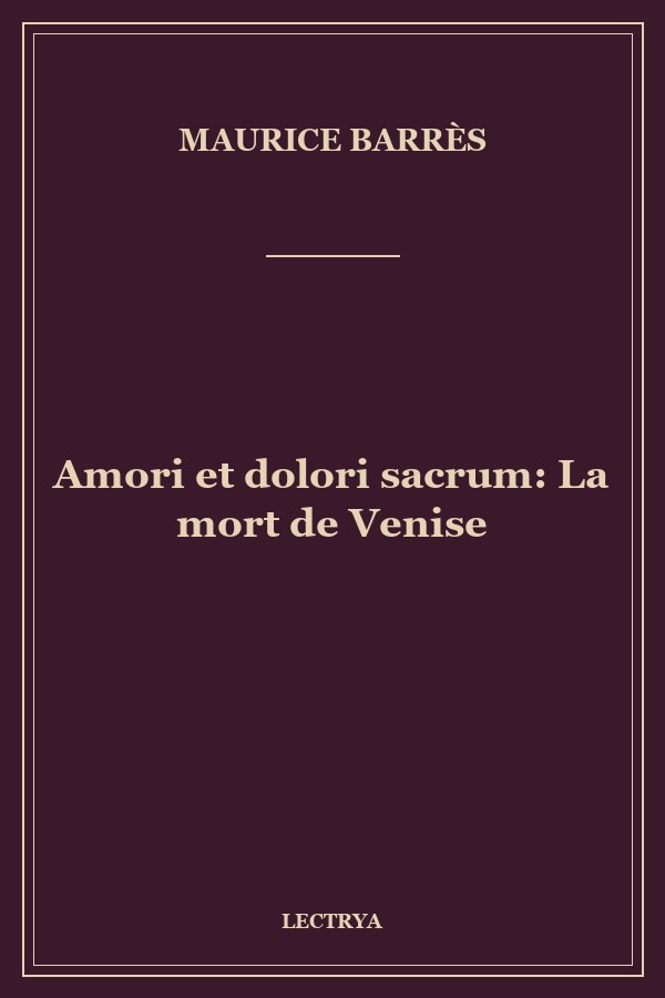 Amori et dolori sacrum: La mort de Venise