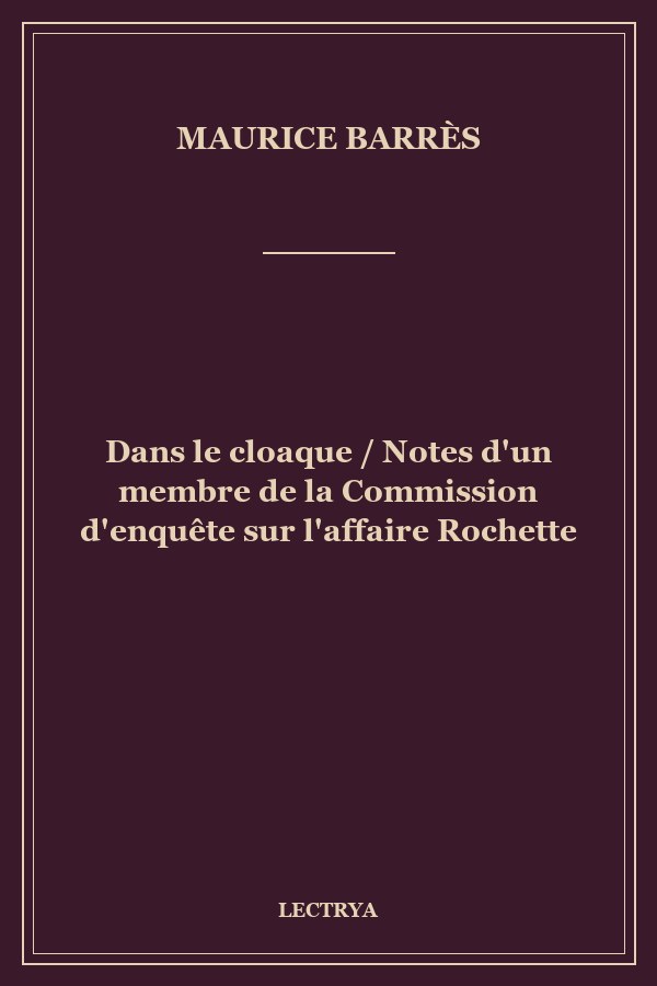 Dans le cloaque / Notes d'un membre de la Commission d'enquête sur l'affaire Rochette