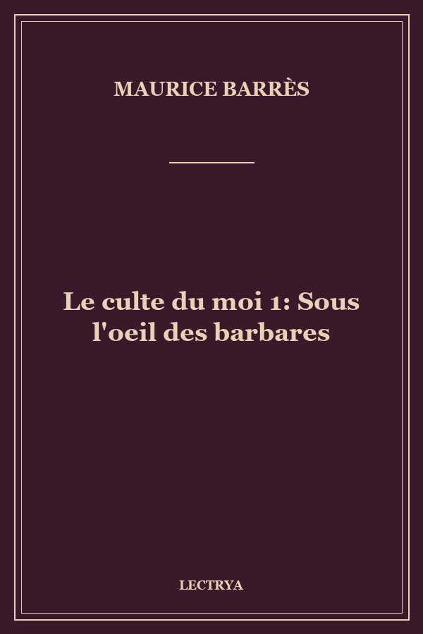 Le culte du moi 1: Sous l'oeil des barbares