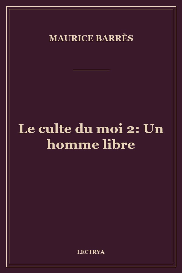 Le culte du moi 2: Un homme libre