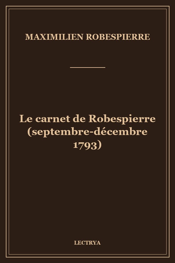 Le carnet de Robespierre (septembre-décembre 1793)