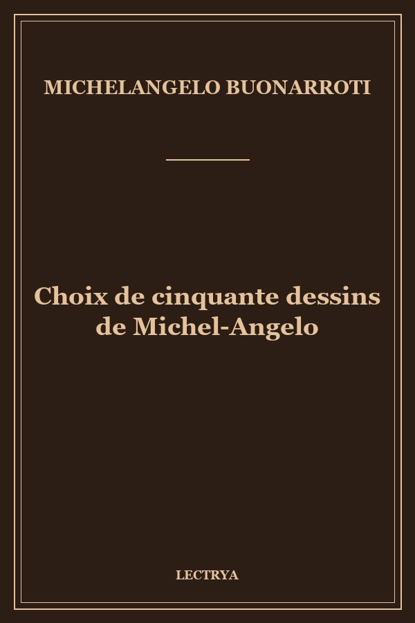 Choix de cinquante dessins de Michel-Angelo