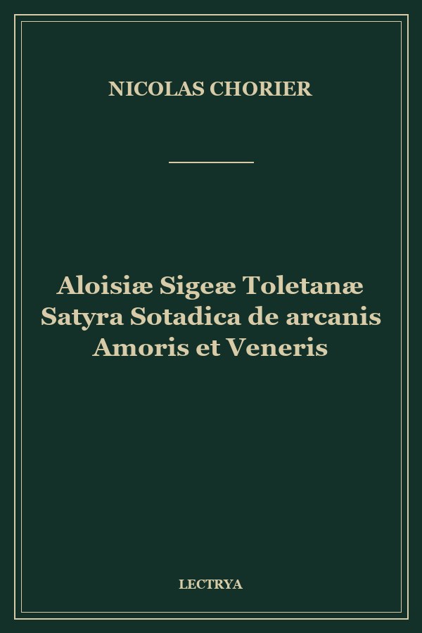 Aloisiæ Sigeæ Toletanæ Satyra Sotadica de arcanis Amoris et Veneris