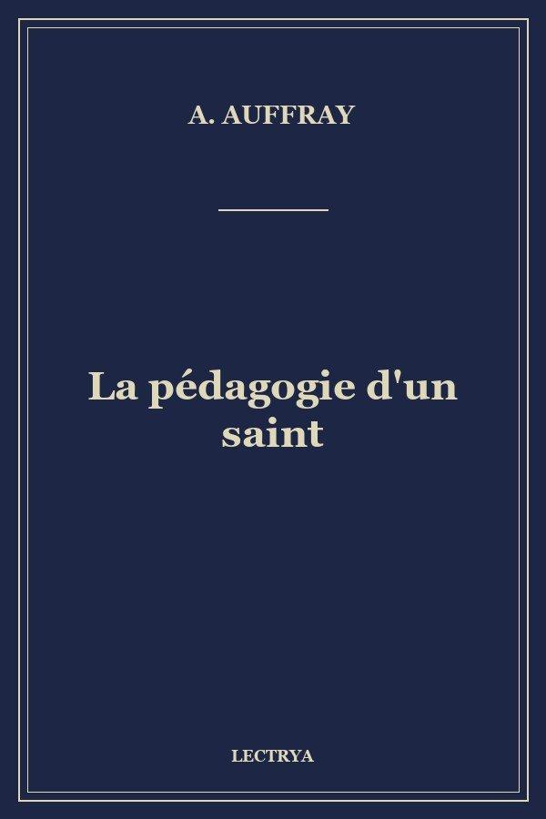 La pédagogie d'un saint