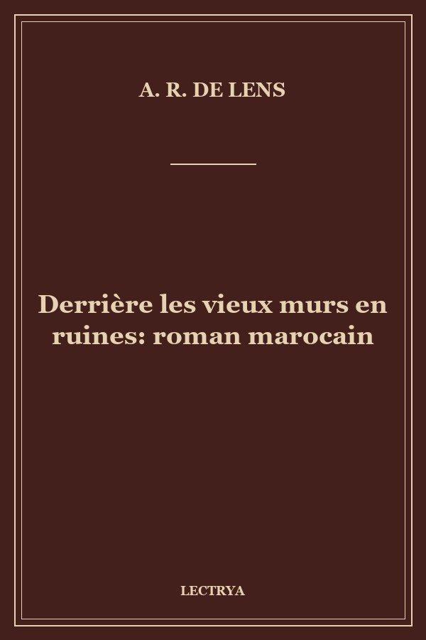 Derrière les vieux murs en ruines: roman marocain