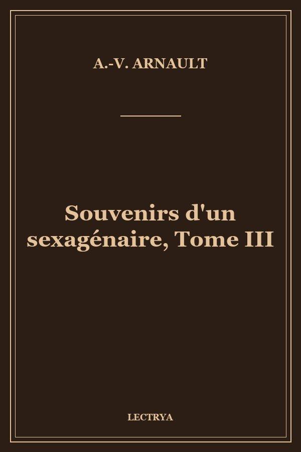 Souvenirs d'un sexagénaire, Tome III