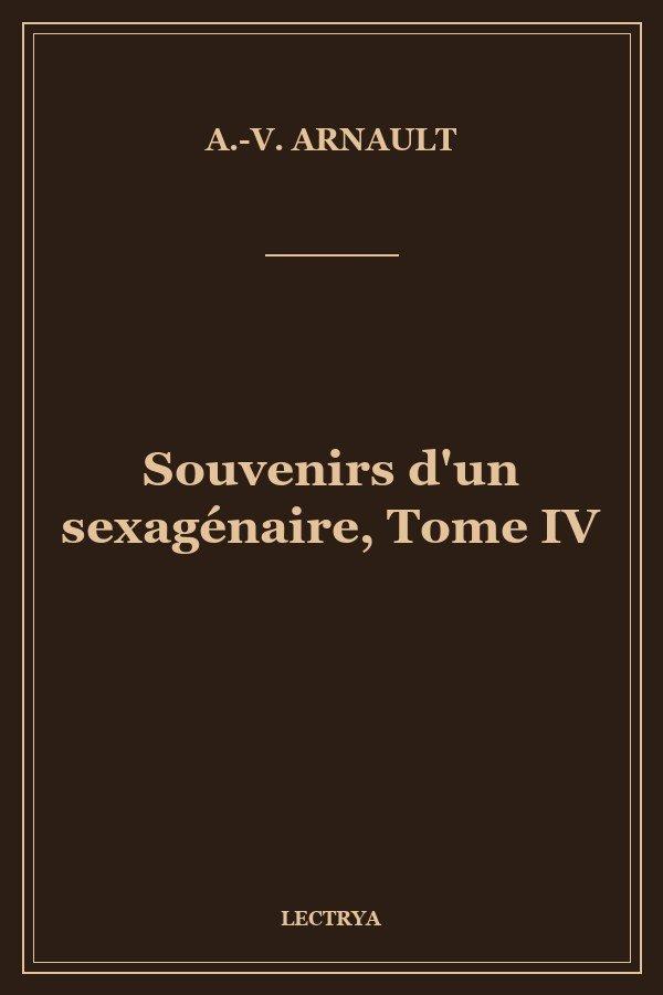 Souvenirs d'un sexagénaire, Tome IV