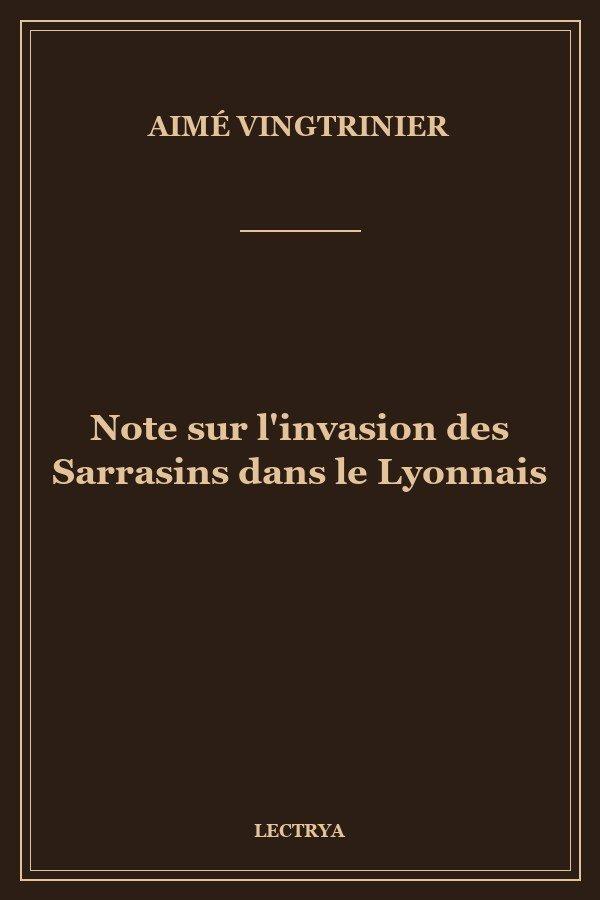 Note sur l'invasion des Sarrasins dans le Lyonnais