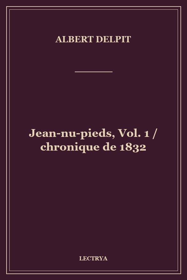 Jean-nu-pieds, Vol. 1 / chronique de 1832