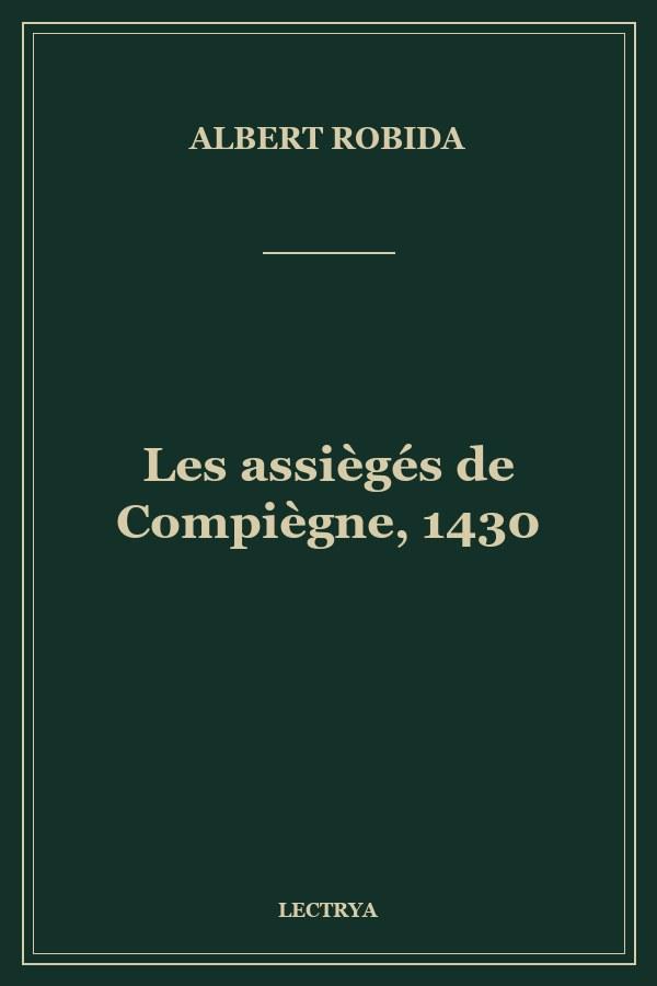 Les assiègés de Compiègne, 1430