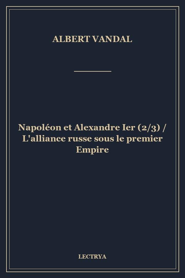 Napoléon et Alexandre Ier (2/3) / L'alliance russe sous le premier Empire