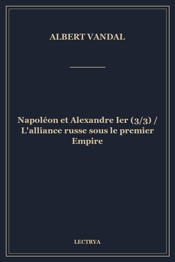 Napoléon et Alexandre Ier (3/3) / L'alliance russe sous le premier Empire