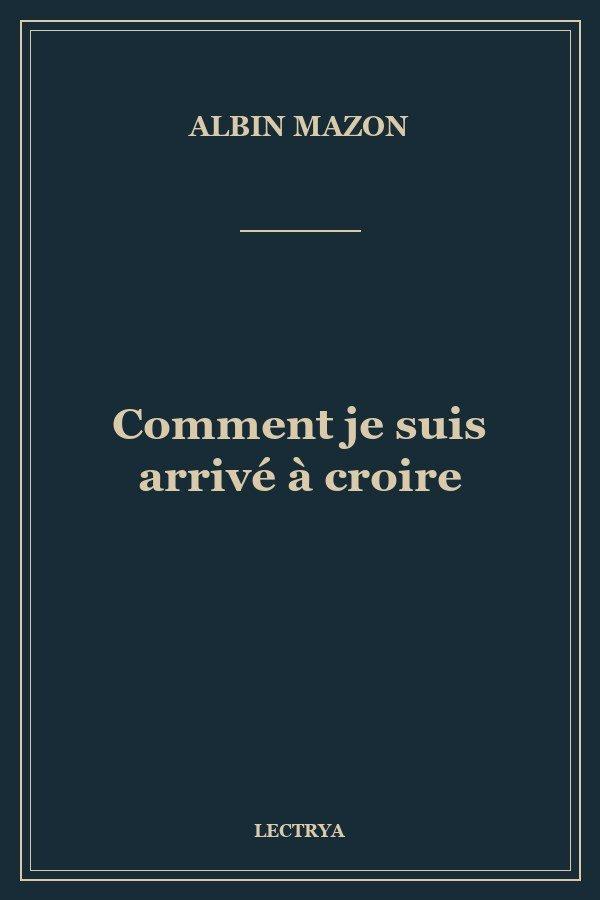Comment je suis arrivé à croire