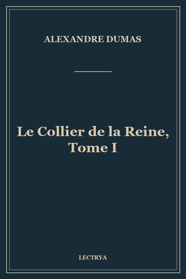Le Collier de la Reine, Tome I
