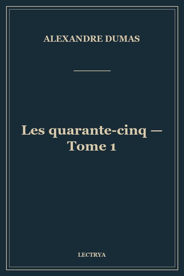 Les quarante-cinq — Tome 1