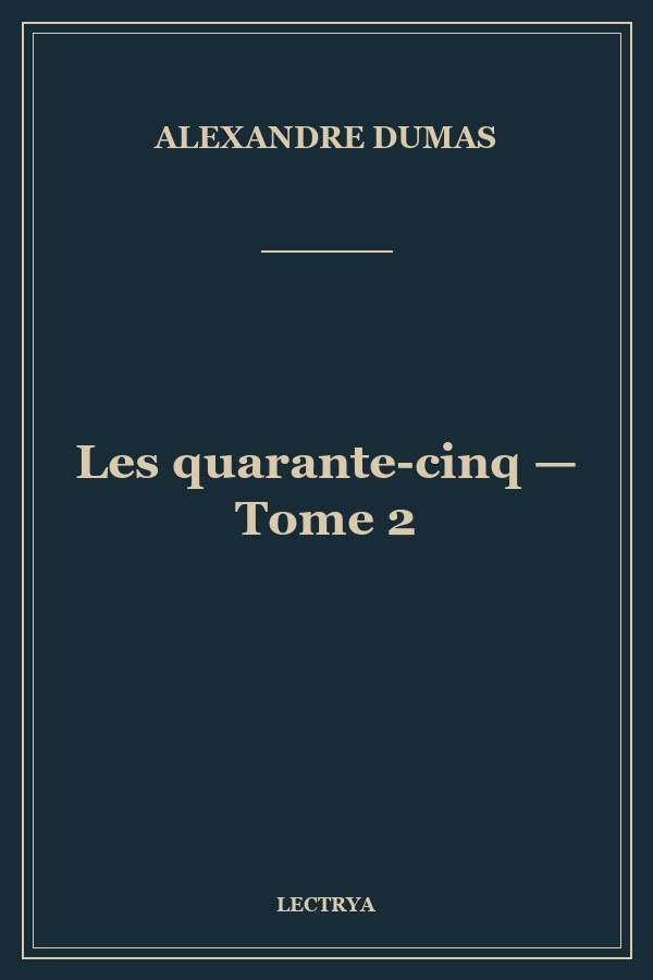 Les quarante-cinq — Tome 2