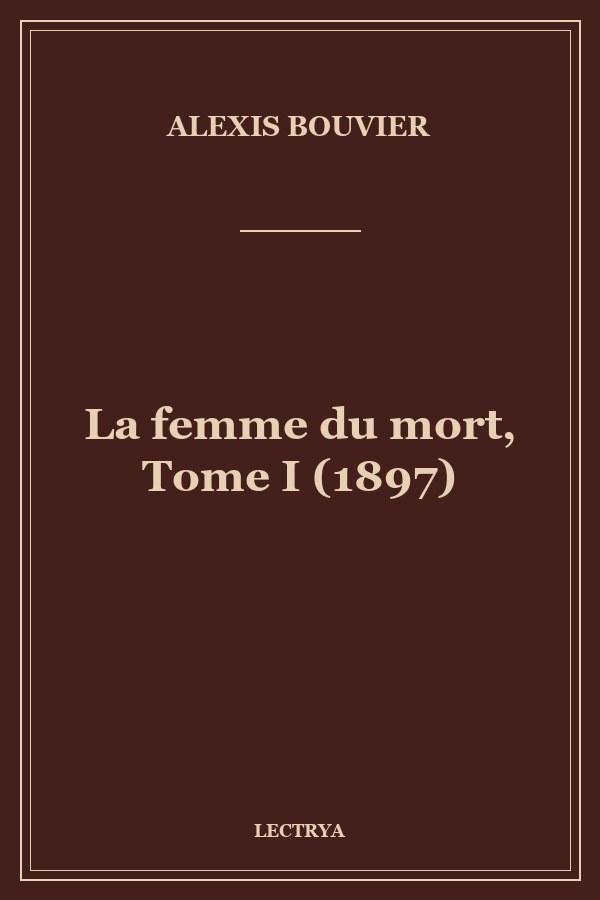 La femme du mort, Tome I (1897)