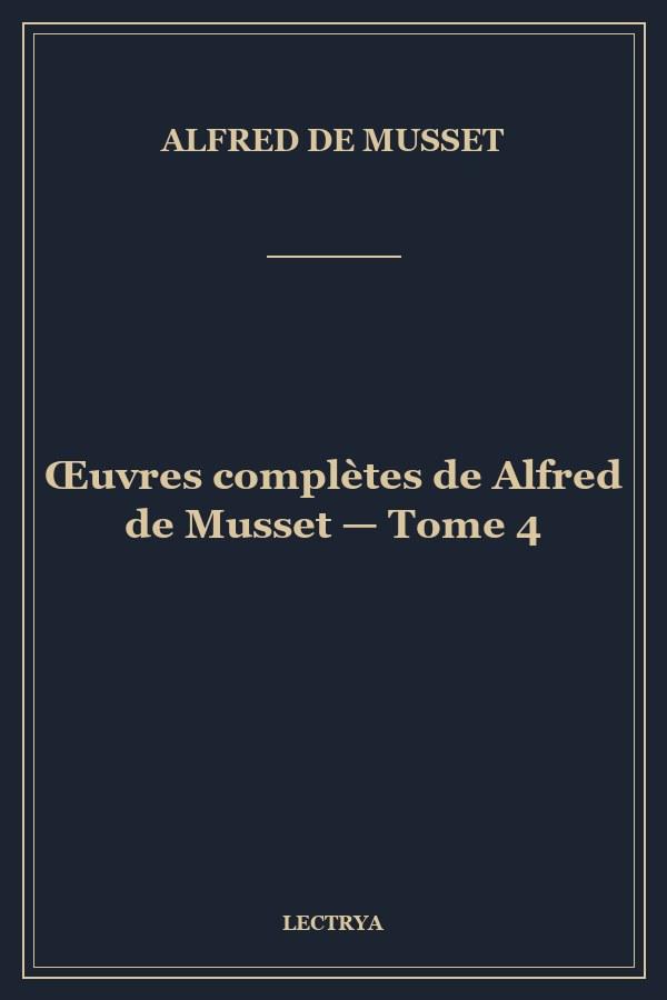 Œuvres complètes de Alfred de Musset — Tome 4