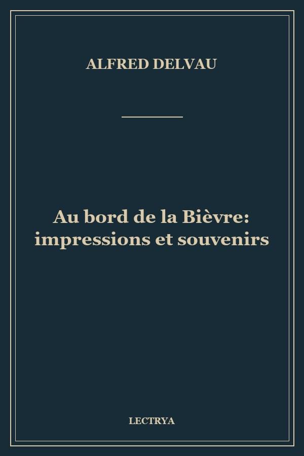 Au bord de la Bièvre: impressions et souvenirs