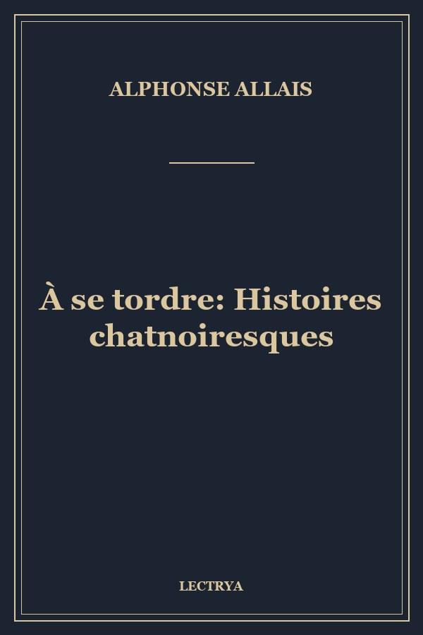 À se tordre: Histoires chatnoiresques