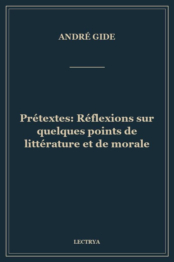 Prétextes: Réflexions sur quelques points de littérature et de morale