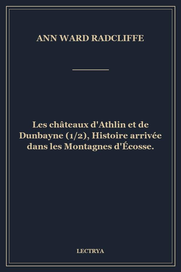 Les châteaux d'Athlin et de Dunbayne (1/2), Histoire arrivée dans les Montagnes d'Écosse.