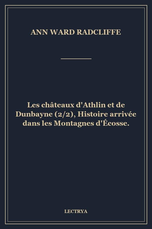 Les châteaux d'Athlin et de Dunbayne (2/2), Histoire arrivée dans les Montagnes d'Écosse.